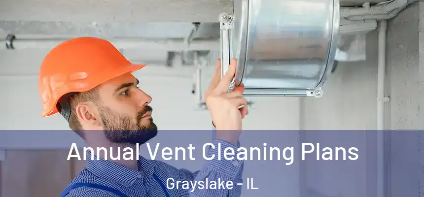  Annual Vent Cleaning Plans Grayslake - IL