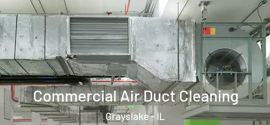  Commercial Air Duct Cleaning Grayslake - IL