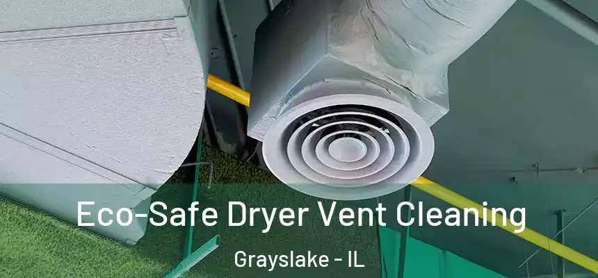  Eco-Safe Dryer Vent Cleaning Grayslake - IL