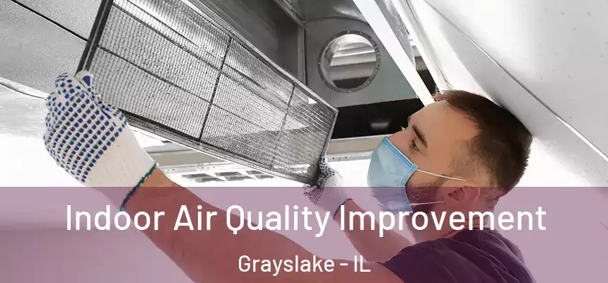 Indoor Air Quality Improvement Grayslake - IL
