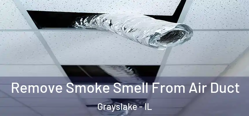  Remove Smoke Smell From Air Duct Grayslake - IL