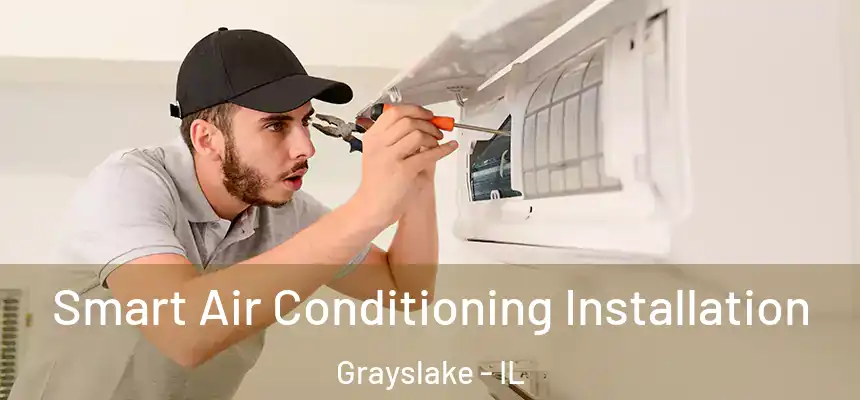  Smart Air Conditioning Installation Grayslake - IL