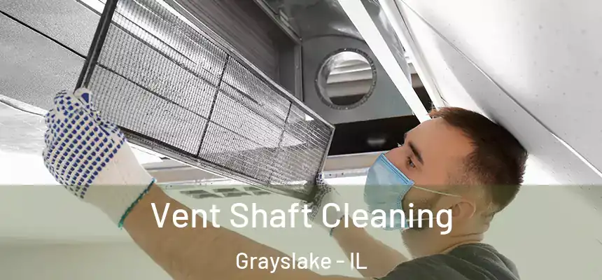  Vent Shaft Cleaning Grayslake - IL