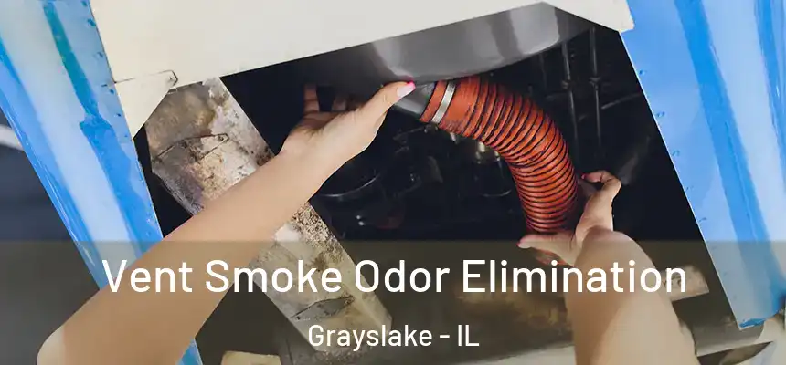  Vent Smoke Odor Elimination Grayslake - IL