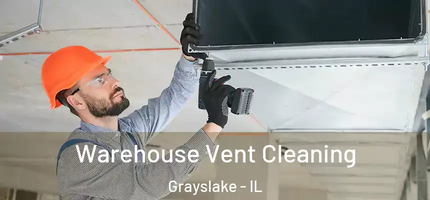 Warehouse Vent Cleaning Grayslake - IL