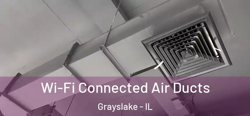  Wi-Fi Connected Air Ducts Grayslake - IL